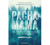 Libri Crippa Nicoletta / Alessandro Micheletti - Pachamama. Riconnettersi Alle E