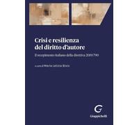 Libri Crisi E Resilienza Del Diritto D'autore. Il Recepimento Italiano Della Dir