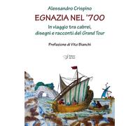 Libri Crispino Alessandro - Egnazia Nel '700. In Viaggio Tra Cabrei, Disegni E R