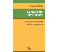 Libri Cristiana Cardinali - Leadership Accademica. Processi Formativi E Motivazi