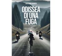 Libri Cristiano Bianchi - Odissea Di Una Fuga