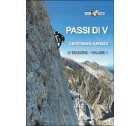 Passi di V. 149 vie di arrampicata tra il III e il VI grado. Vol. 1 - Iuri...