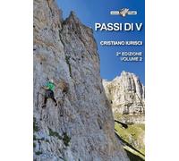 Libri Cristiano Iurisci - Passi Di V. 97 Vie Di Arrampicata Tra Il III E Il VI G