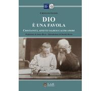 Libri Cristiano Liuzzo - Dio E' Una Favola. Cristianita, Affetti Valdesi E Altri