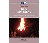 Libri Cristiano Liuzzo - Dio Non Torna. Fuochi Valdesi E Altre Provocazioni