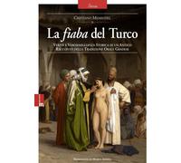 Libri Cristiano Meneghel - La Fiaba Del Turco. Verita E Verosimiglianza Storica