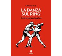 Libri Cristiano Ruzzi - La Danza Sul Ring. Storia E Regole Del Pugilato