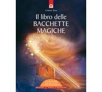 IL LIBRO DELLE BACCHETTE MAGICHE CRISTIANO TENCA