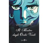 Libri Cristina Argenio - Il Mostro Dagli Occhi Verdi