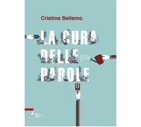 Libri Cristina Bellemo - La Cura Delle Parole