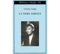 Cristina Campo – La tigre assenza