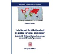 Le istituzioni fiscali indipendenti tra Unione europea e Stati membri. Un'analisi di diritto costituzionale comparato sul «fourth branch of government»
