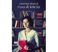 L'ORA DI FELICITA' - FRASCA' CRISTINA - Garzanti