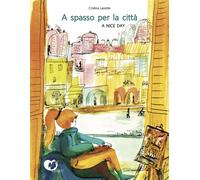 Libri Cristina Lanotte - A spasso per la città. A nice day - 2023