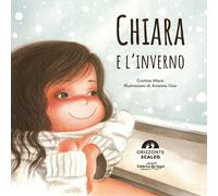Chiara e l'inverno. Ediz. a colori
