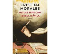 Libri Cristina Morales - Ultime sere con Teresa d'Ávila - 2022