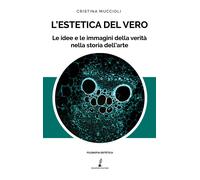 Libri Cristina Muccioli - L' Estetica Del Vero. Le Idee E Le Immagini Della Veri