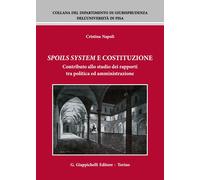 Libri Cristina Napoli - Spoils System E Costituzione. Contributo Allo Studio Dei