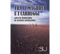 Libri Cristina Notarangelo - Tra Il Maghreb E I Carruggi. Giovani Marocchini Di