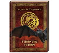 Libri Cristina Panzeri - Dragon Trainer. Il Grande Libro Dei Draghi. Ediz. A Col