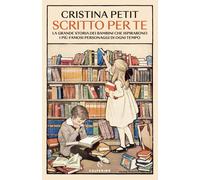 Libri Cristina Petit - Scritto Per Te. La Grande Storia Dei Bambini Che Ispiraro