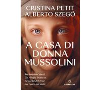 Libri Cristina Petit / Szegö Alberto - A Casa Di Donna Mussolini