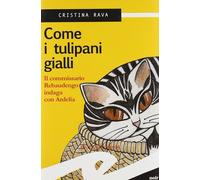 Libri Cristina Rava - Come i tulipani gialli - 2009