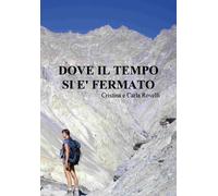 Libri Cristina Rovelli - Dove il tempo si è fermato - 2020