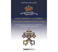 Libri Cristina Siccardi - Casa Savoia E La Chiesa. Una Grande, Millenaria Storia