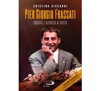 Libri Cristina Siccardi - Pier Giorgio Frassati. Parsifal E Alpinista Di Cristo