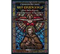 San Francesco. Una delle figure più deformate della storia