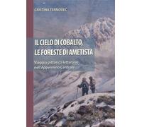 Libri Cristina Ternovec - Il Cielo Di Cobalto. Viaggio Pittorico Letterario Nell