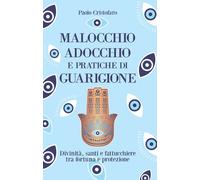 Libri Cristofaro Paolo - Malocchio, Adocchio E Pratiche Di Guarigione. Divinita,