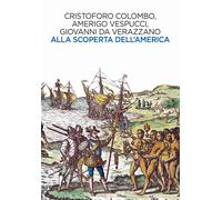 Libri Cristoforo Colombo / Amerigo Vespucci / Giovanni da Verrazzano - Alla Scop