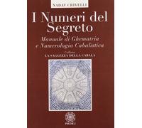 Libri Crivelli Nadav Eliahu - I Numeri Del Segreto. Manuale Di Ghematria E Numer