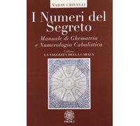 Libri Crivelli Nadav Eliahu - I Numeri Del Segreto. Manuale Di Ghematria E Numer