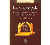 Libri Crivelli Nadav Eliahu - La Via Regale. Viaggio Attraverso Le Sefirot Dell'