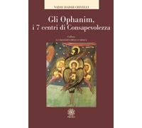 Libri Crivelli Nadav Hadar - Gli Ophanim. I 7 Centri Di Consapevolezza