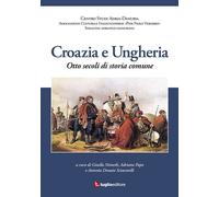 Libri Croazia E Ungheria. Otto Secoli Di Storia Comune