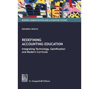 Libri Crocco Edoardo - Redefining Accounting Education. Integrating Technology,