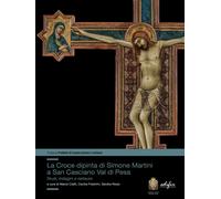 Libri Croce Dipinta Di Simone Martini A San Casciano Val Di Pesa. Studi, Indagin