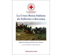Libri Croce Rossa Italiana Da Solferino A Ravenna (La)
