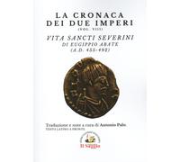 Libri Cronaca Dei Due Imperi. Vita Sancti Severini Di Eugippio Abate (AD. 455-49