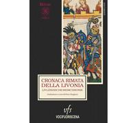 Libri Cronaca Rimata Della Livonia-Livlandische Reimchronik