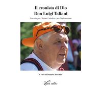 Libri Cronista Di Dio Don Luigi Taliani. Una Vita Per L'azione Cattolica E Per L