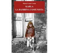 Libri Crosta Maria Carla - Karla La Bambina Comunista