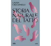 Libri Crucianelli Laura - Storia Naturale Del Tatto