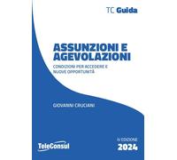 Libri Cruciani Giovanni - Assunzioni E Agevolazioni. Condizioni Per Accedere E N