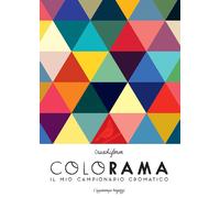 Libri Cruschiform - Colorama. Il mio campionario cromatico - 2017