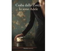 Libri Csaba Dalla Zorza - Io Sono Adele